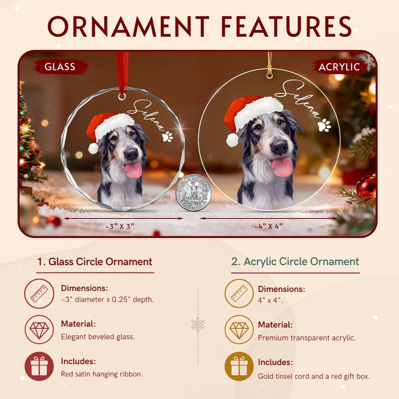Two circular ornaments featuring a dog wearing a Santa hat and the name Selena. The glass ornament is 3 inches by 3 inches with a red ribbon. The acrylic ornament is 4 inches by 4 inches with a gold cord.