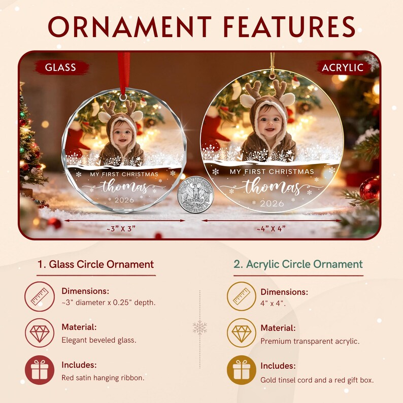 Two round Christmas ornaments featuring a photo of a baby in a reindeer hood. The glass ornament is 3 inches by 3 inches with a red ribbon. The acrylic ornament is 4 inches by 4 inches with a gold cord.